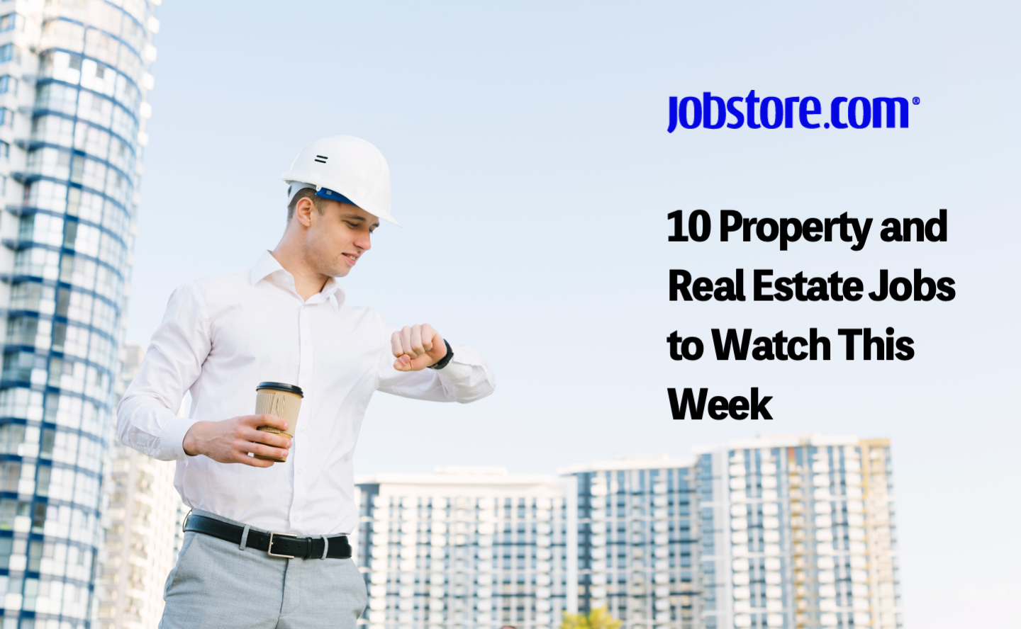 10 Property and Real Estate Jobs to Watch This Week