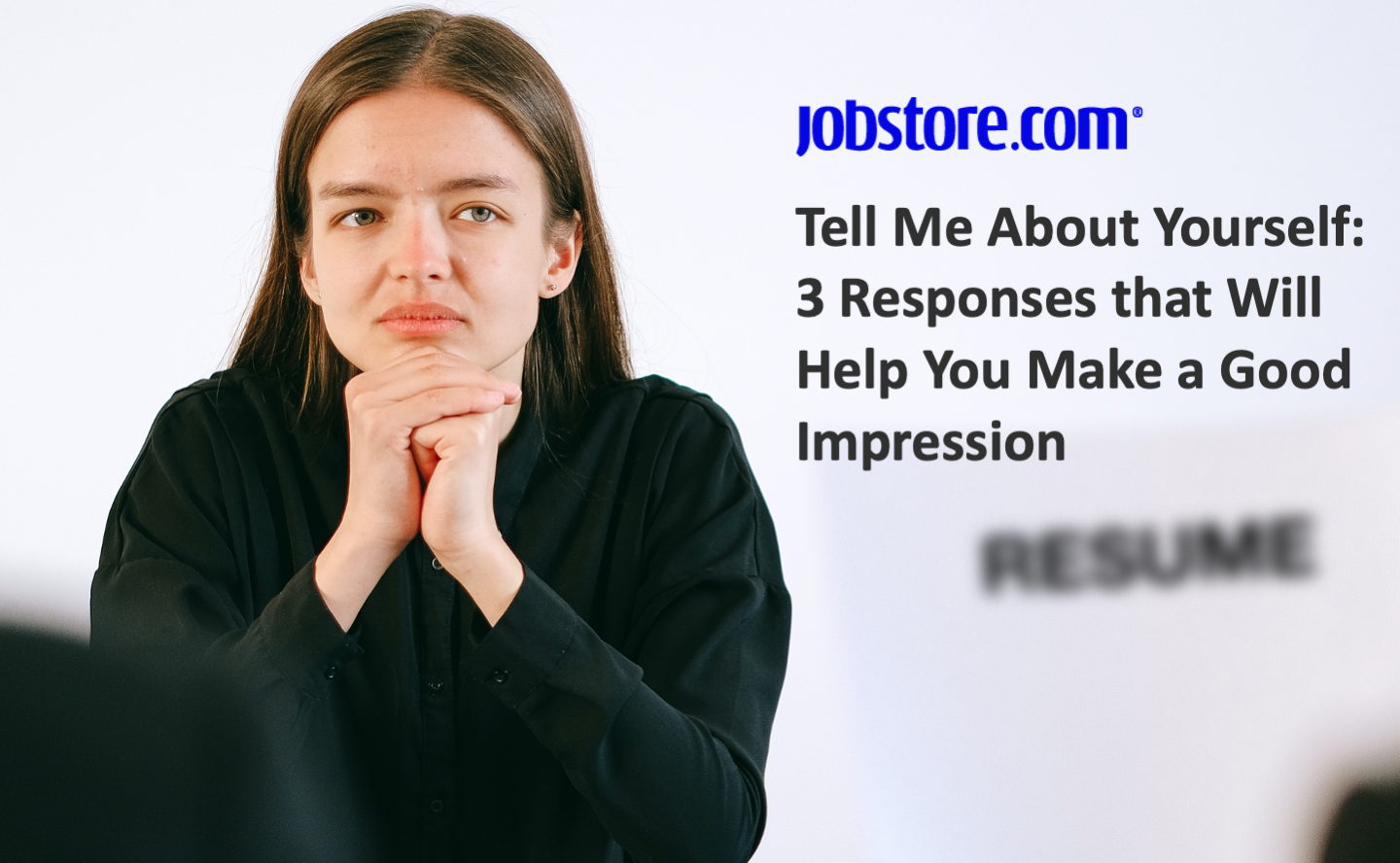 Tell Me About Yourself: 3 Responses that Will Help You Make a Good Impression