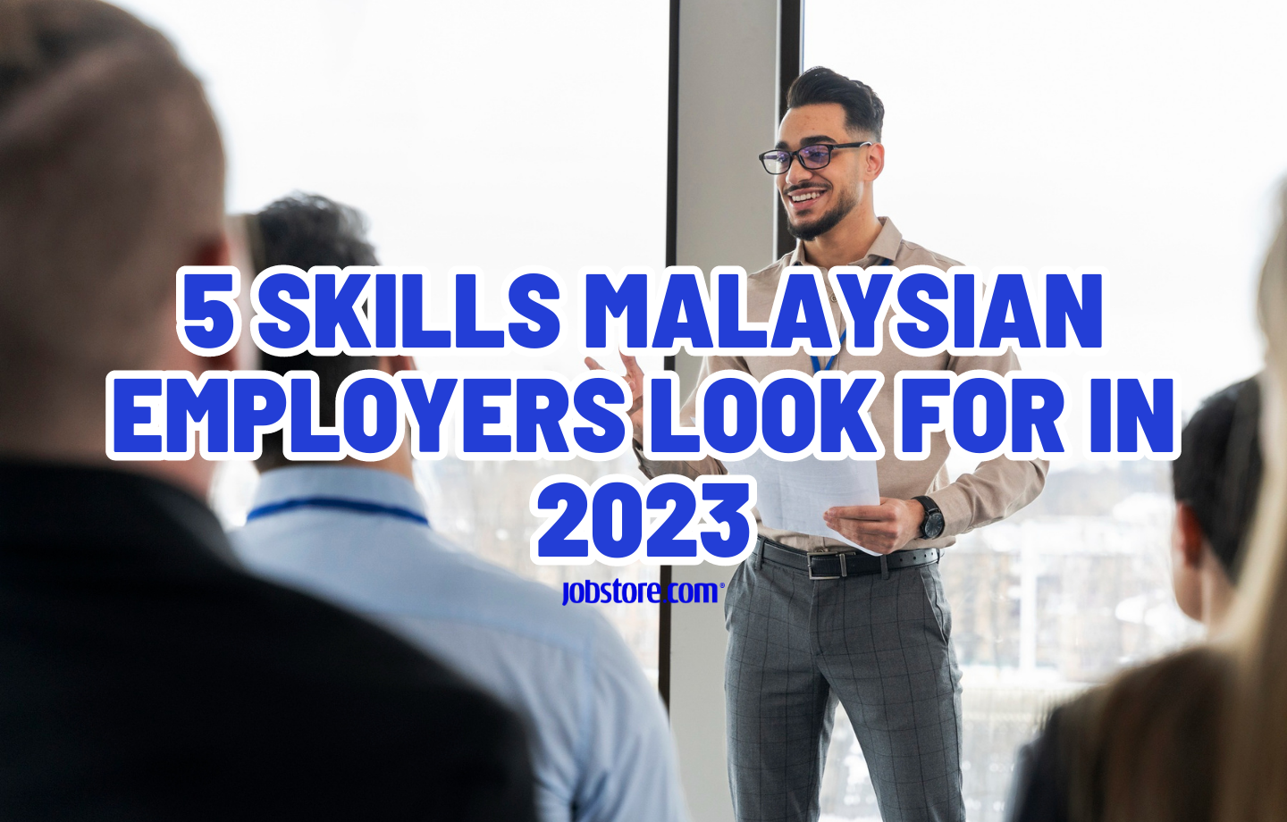 5 Skills Malaysian Employers look for in 2023