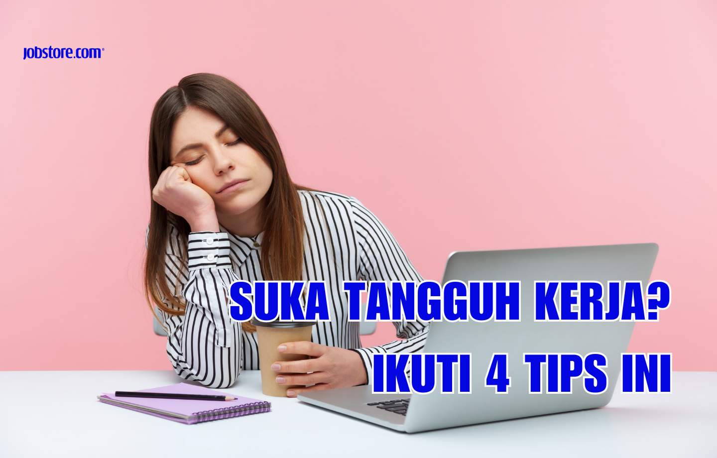 Suka Tangguh Kerja? Ikuti 4 Tips Ini