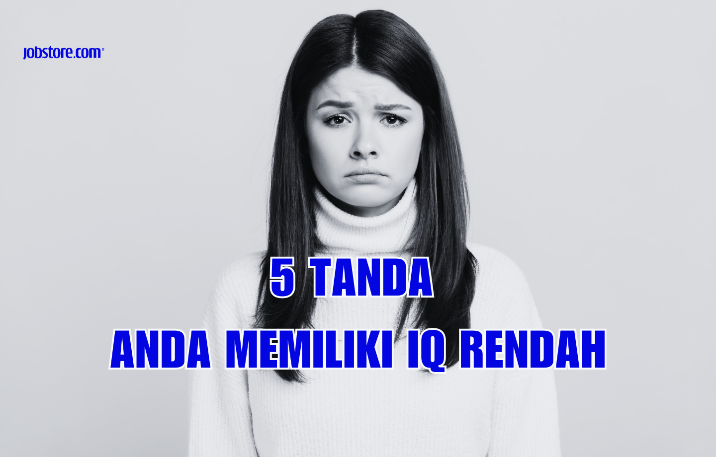 5 Tanda Anda Memiliki IQ Rendah