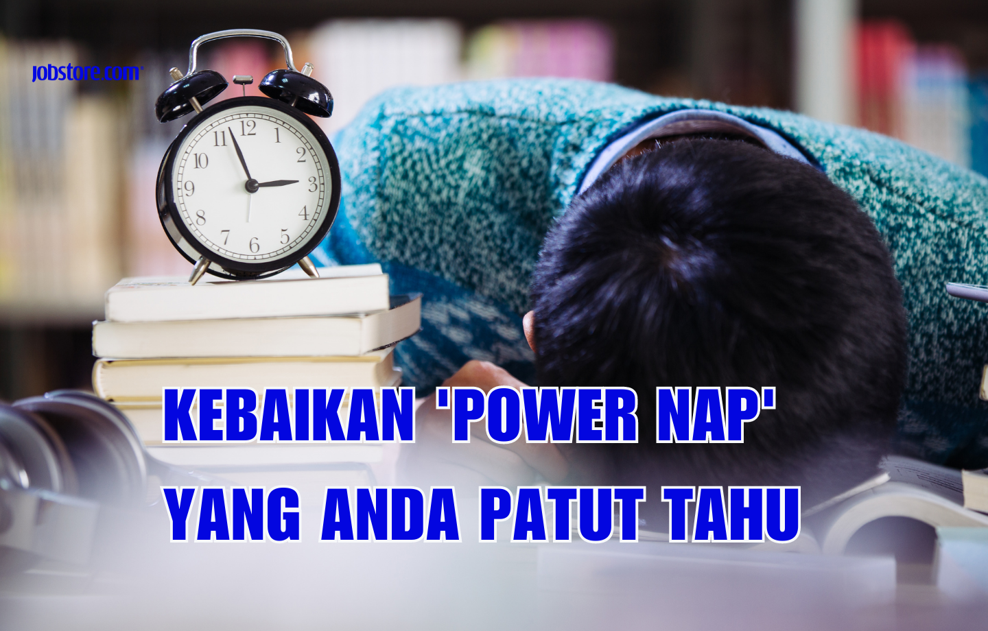 Kebaikan 'Power Nap' Yang Anda Patut Tahu