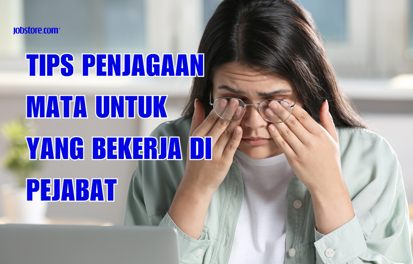 Tips Penjagaan Mata Untuk Yang Bekerja Di Pejabat