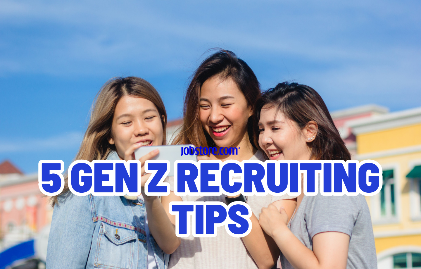 5 Gen Z Recruiting Tips