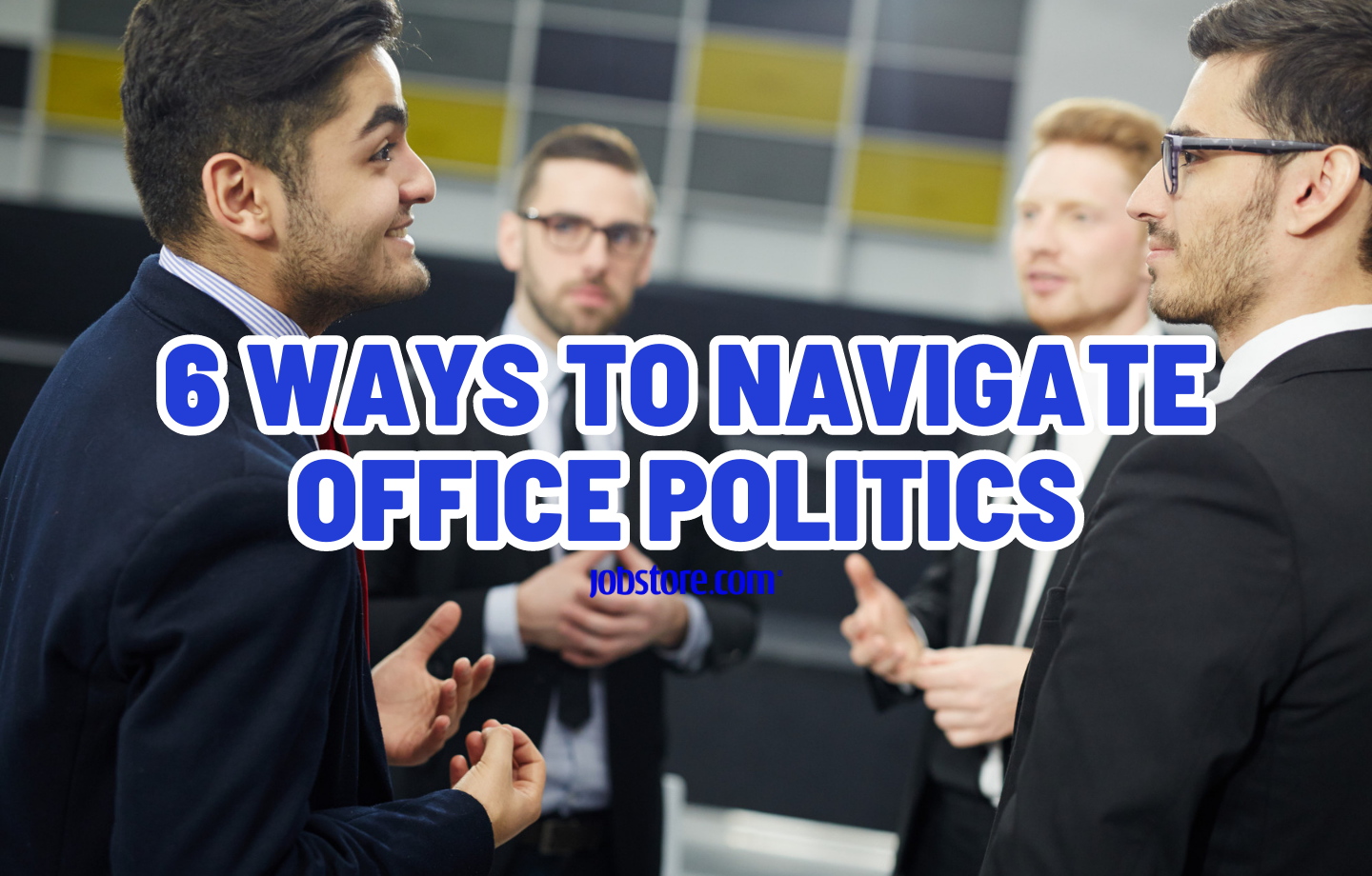 6 Ways to Navigate Office Politics
