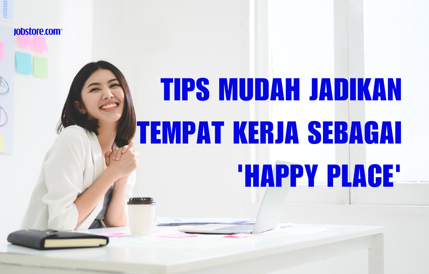 Tips Mudah Jadikan Tempat Kerja Sebagai 'Happy Place'