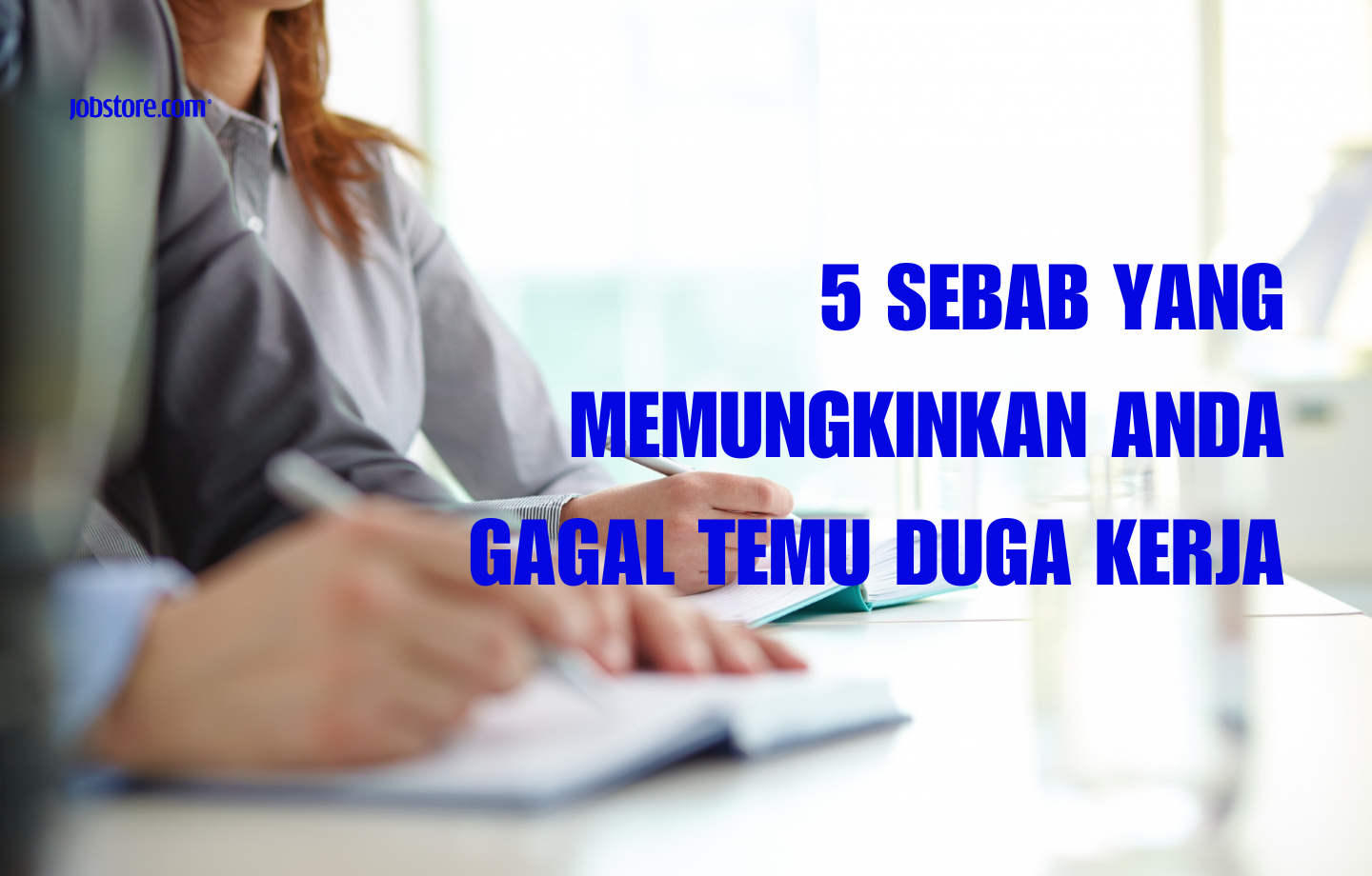 5 Sebab Yang Memungkinkan Anda Gagal Temu Duga Kerja