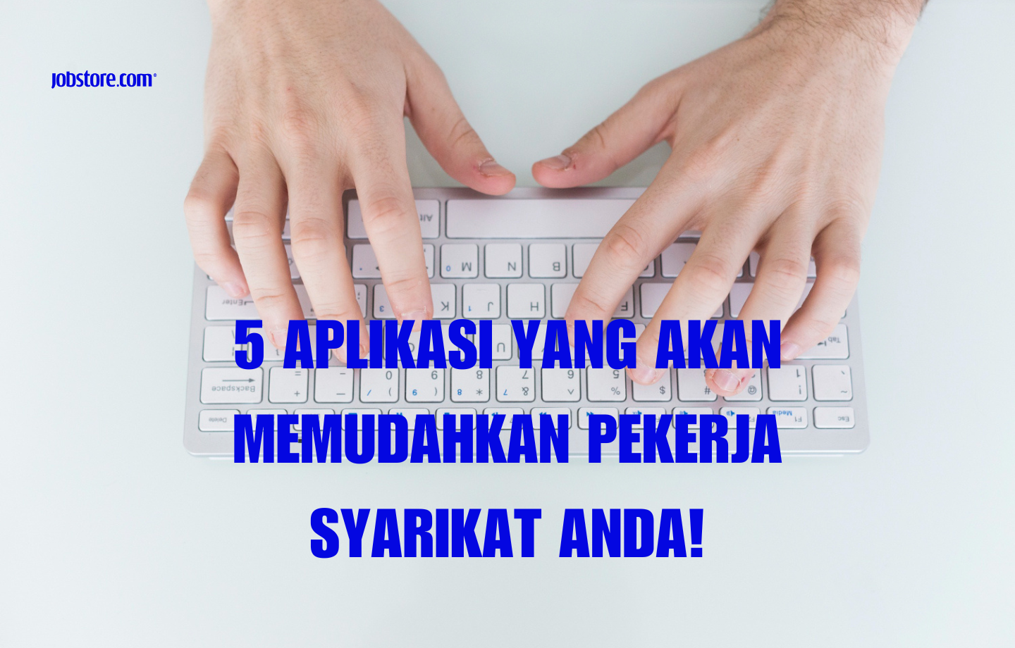5 Aplikasi Yang Akan Memudahkan Pekerja Syarikat Anda!
