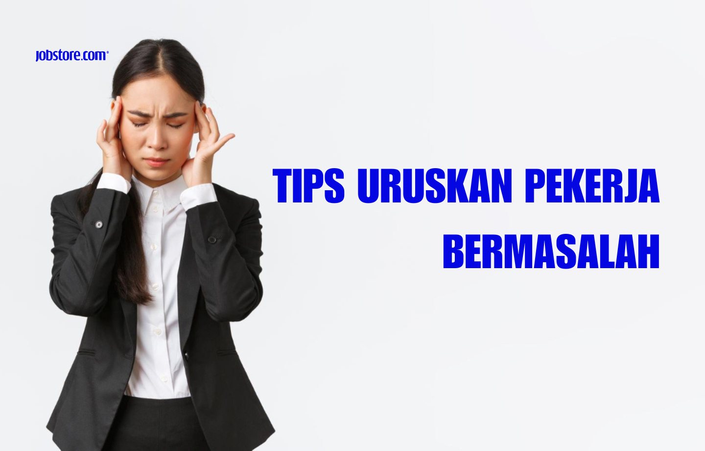 Tips Uruskan Pekerja Bermasalah