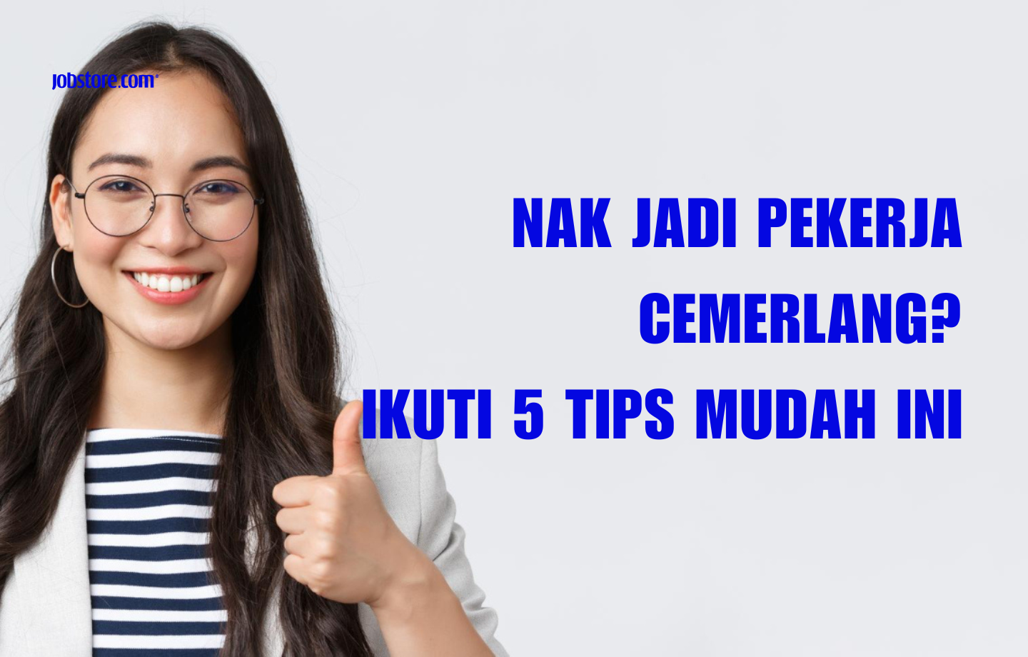Nak Jadi Pekerja Cemerlang? Ikuti 5 Tips Mudah Ini