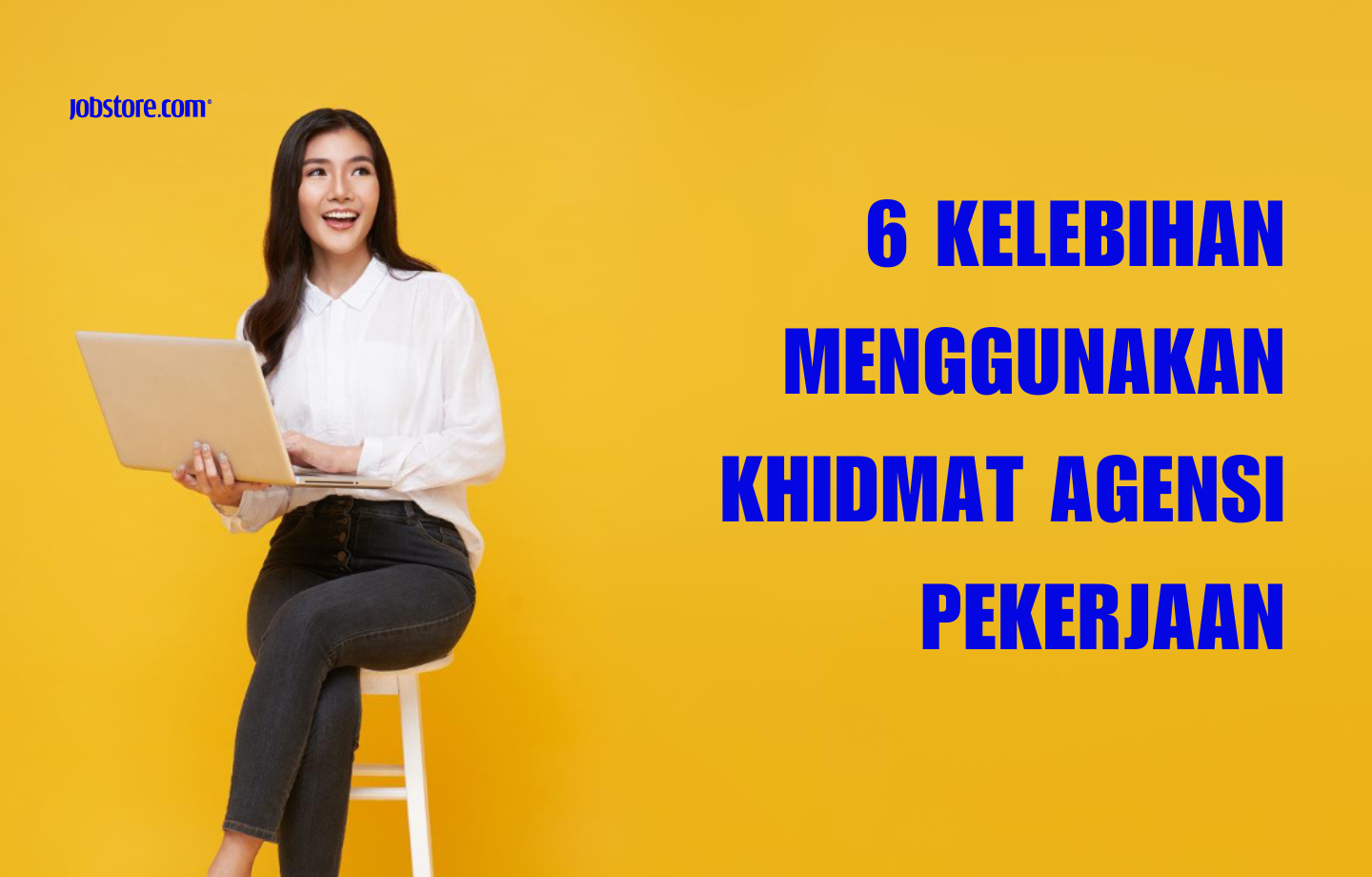 6 Kelebihan Menggunakan Khidmat Agensi Pekerjaan