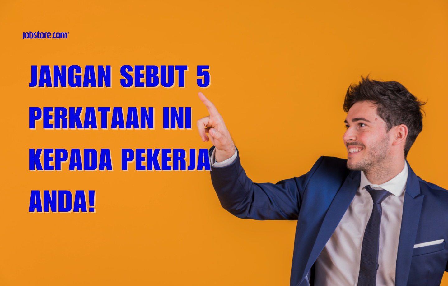 Jangan Sebut 5 Perkataan Ini Kepada Pekerja Anda!