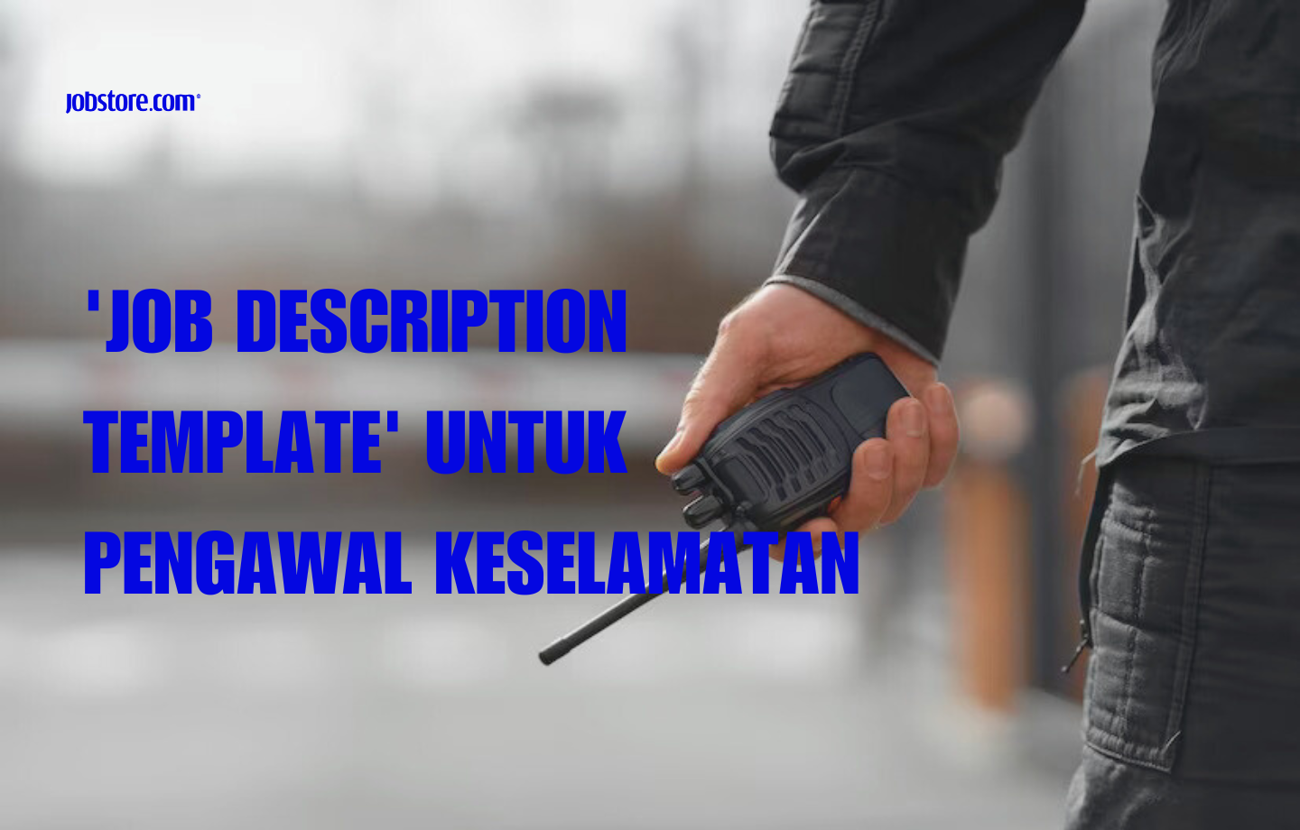 'Job Description Template' Untuk Pengawal Keselamatan