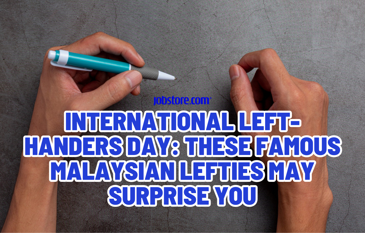 International Left-Handers Day: These Famous Malaysian Lefties May Surprise You