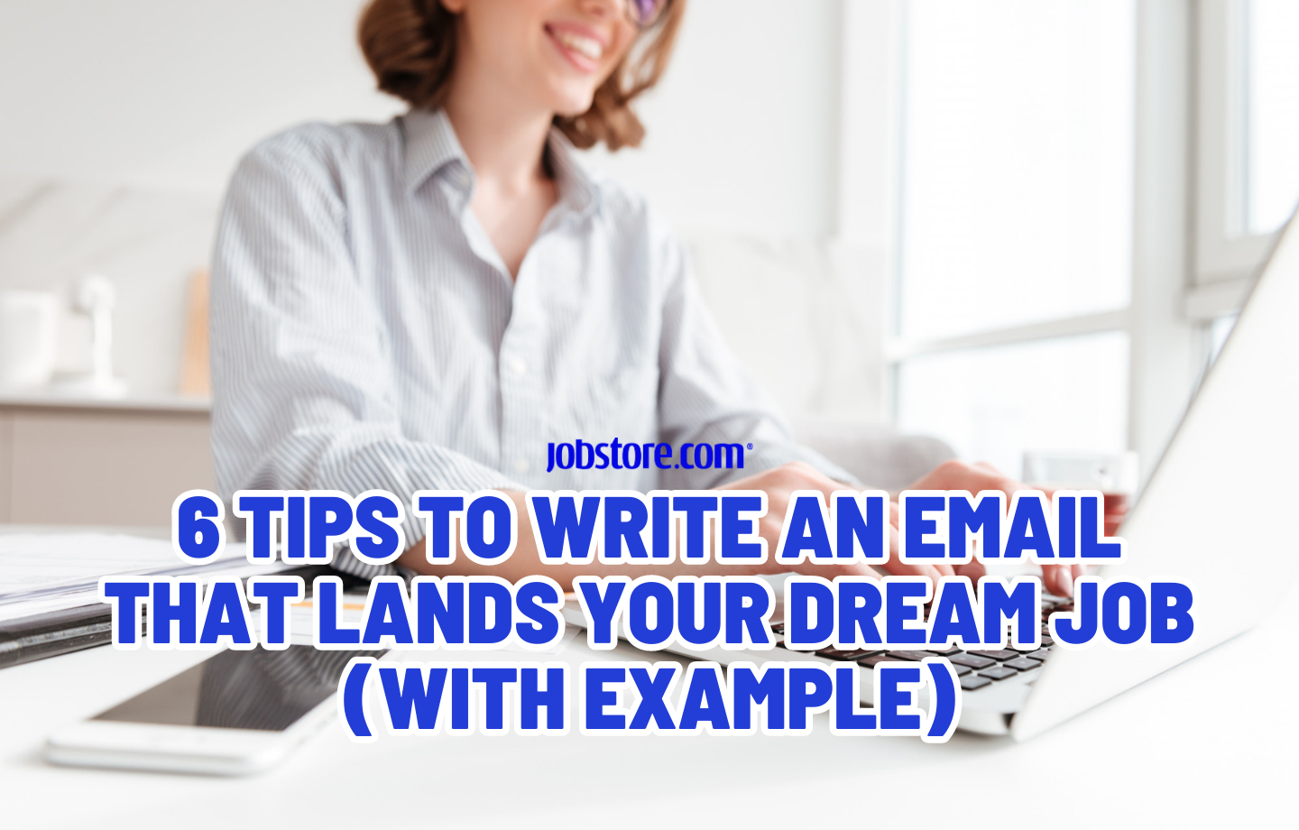 6 Tips to Write an Email that Lands Your Dream Job (With Example)