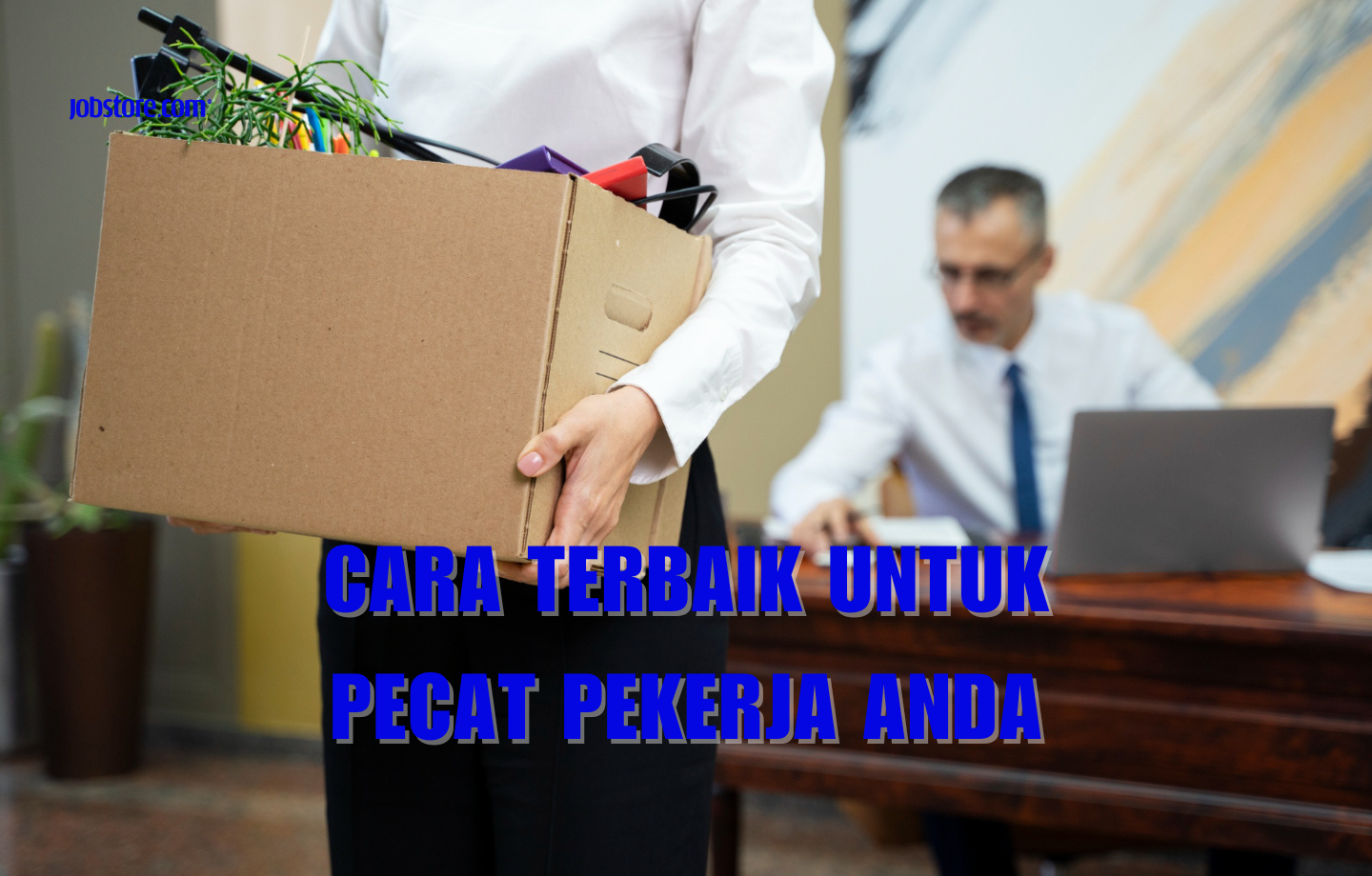 Cara Terbaik Untuk Pecat Pekerja Anda