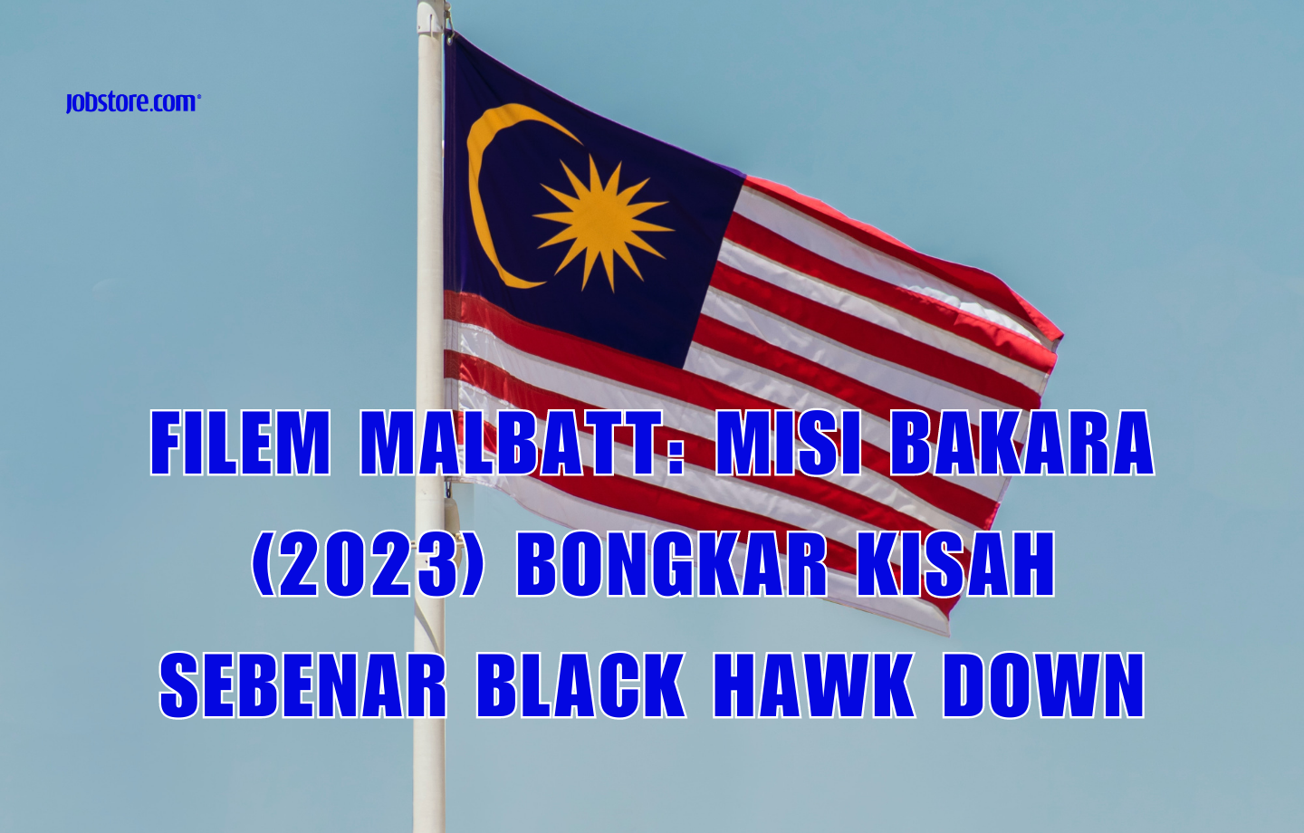 Filem MALBATT: Misi Bakara (2023) Bongkar Kisah Sebenar Black Hawk Down
