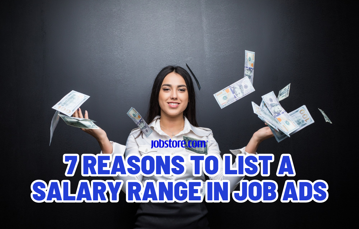 7 Reasons to List a Salary Range in Job Ads