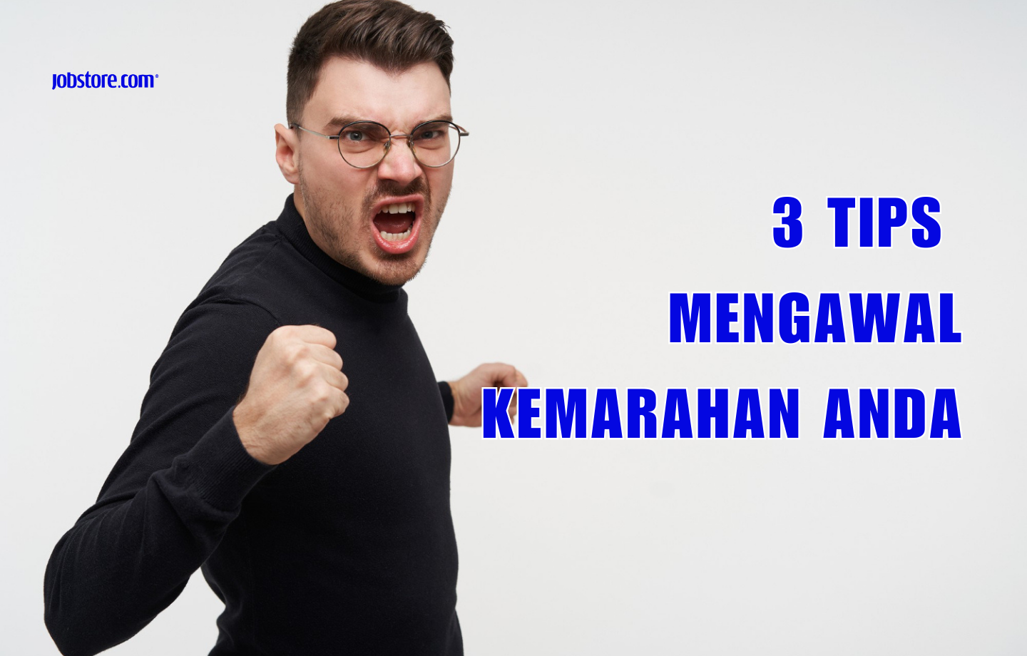 3 Tips Mengawal Kemarahan Anda