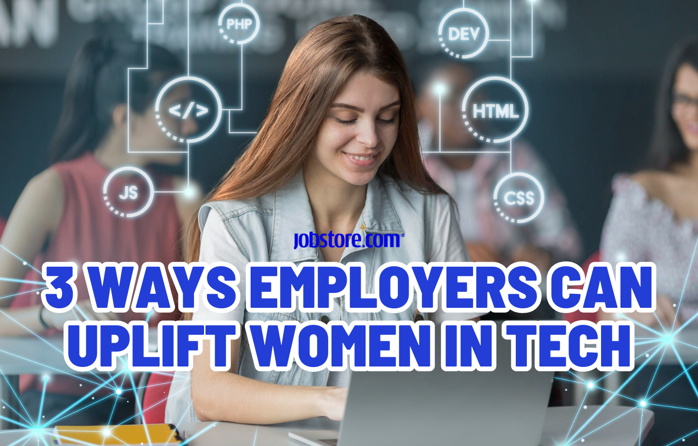 3 Ways Employers Can Uplift Women in Tech