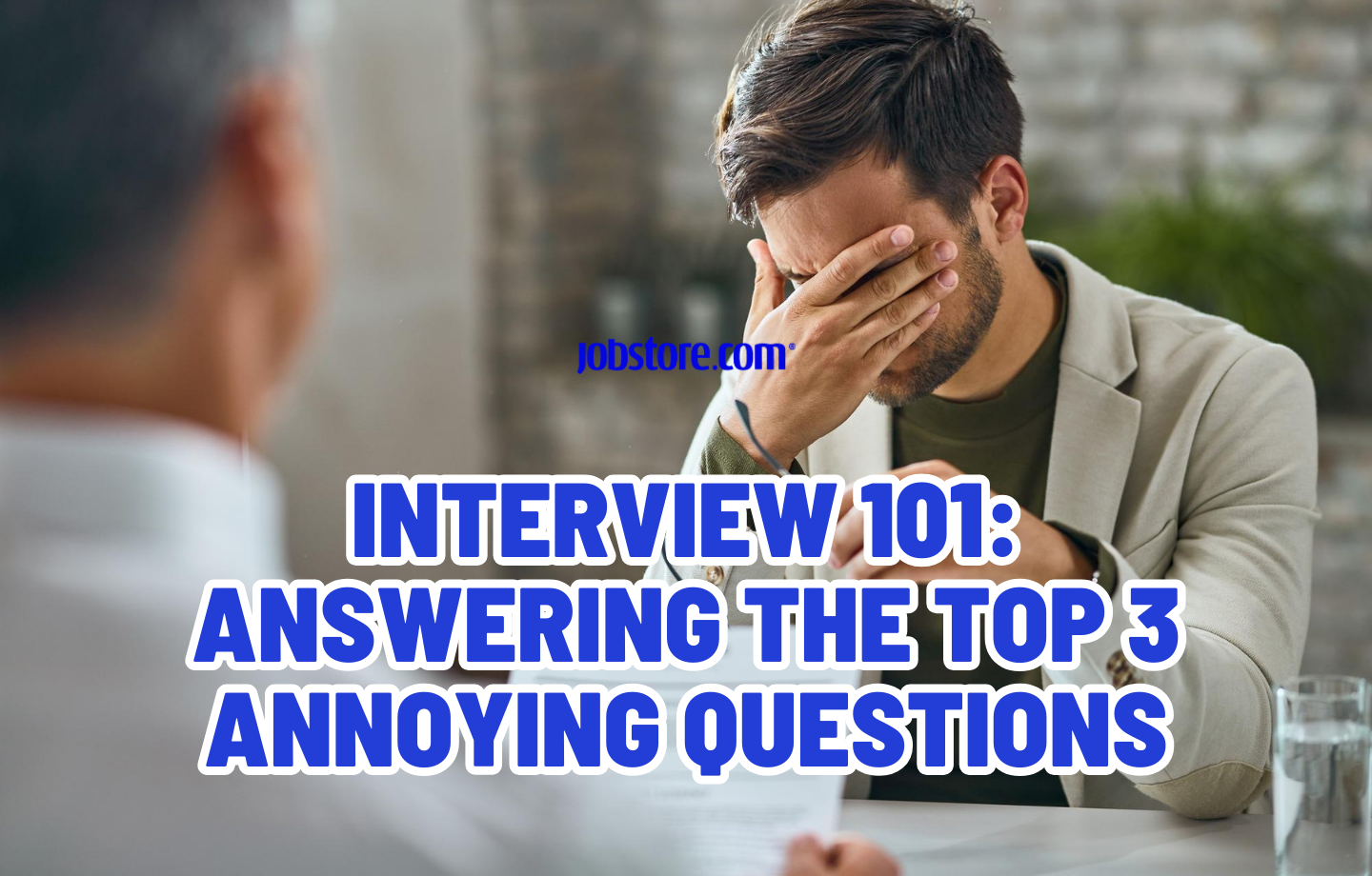 Interview 101 Answering the Top 3 Annoying Questions