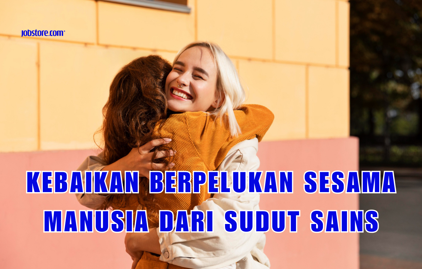 Kebaikan Berpelukan Sesama Manusia Dari Sudut Sains