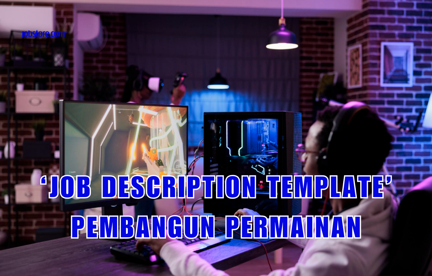 ‘Job Description Template’ Pembangun Permainan