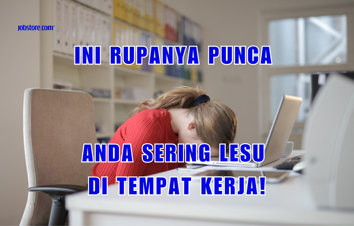 Ini Rupanya Punca Anda Sering Lesu Di Tempat Kerja!
