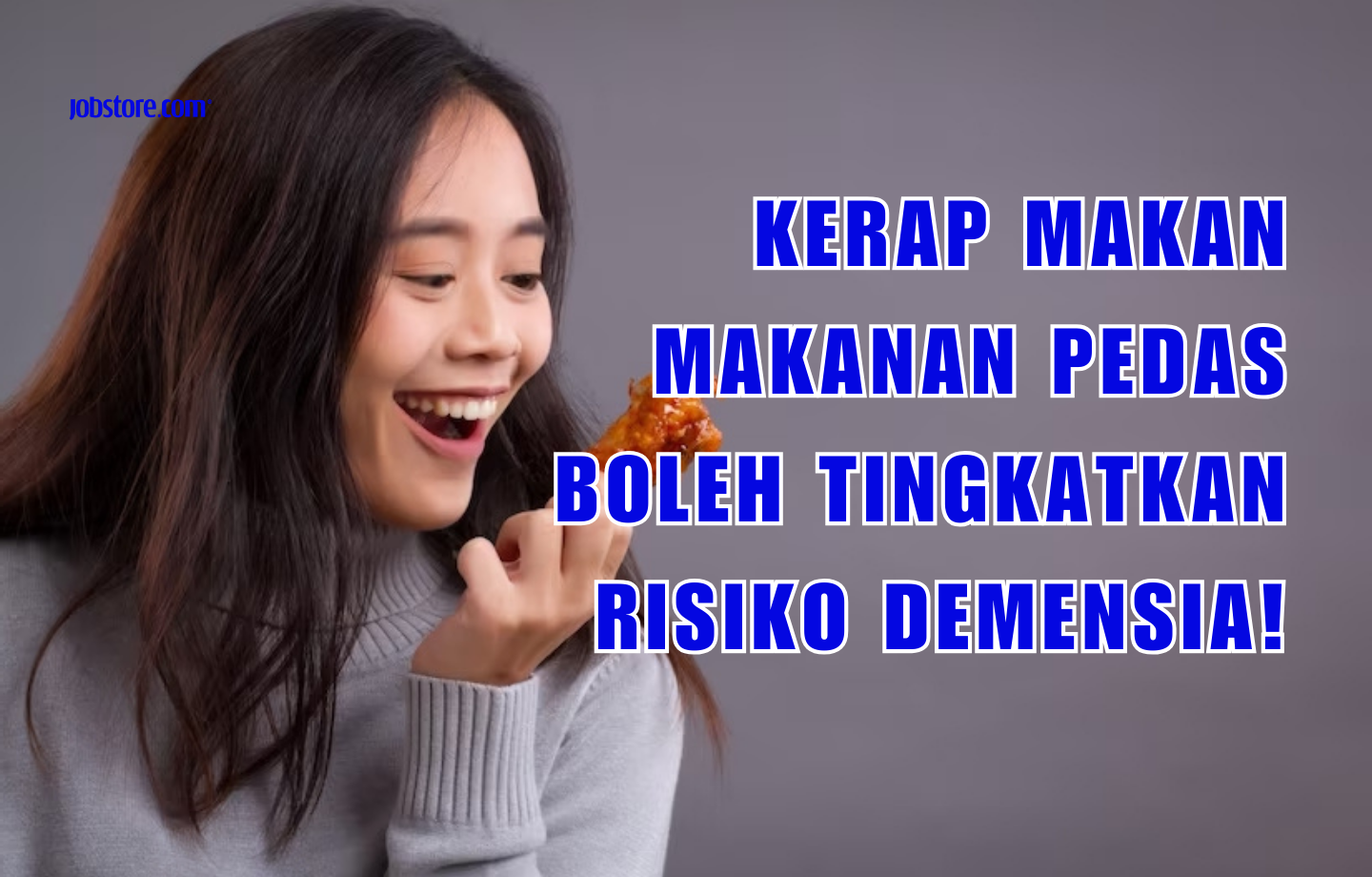 Kerap Makan Makanan Pedas Boleh Tingkatkan Risiko Demensia!