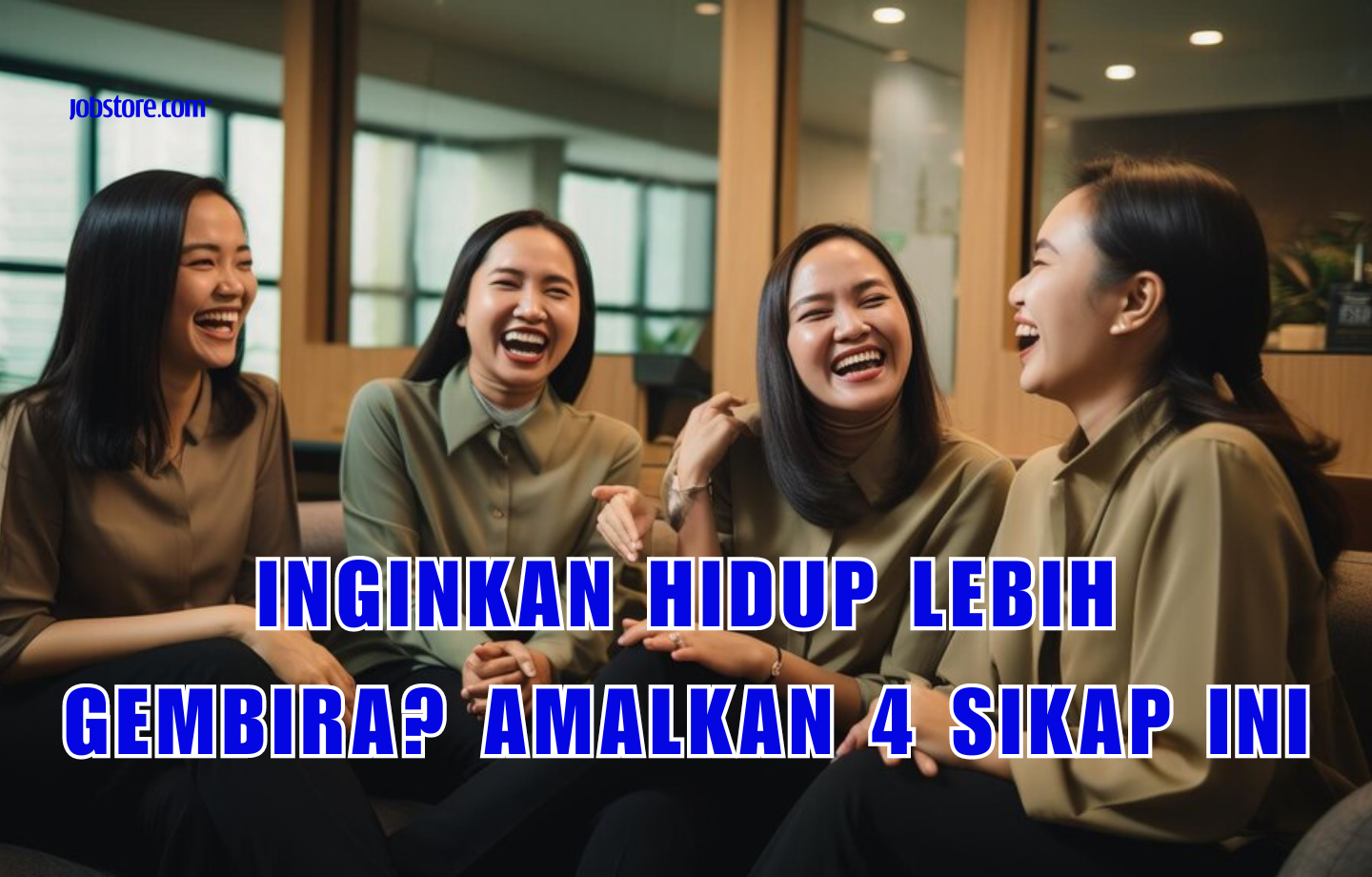 Inginkan Hidup Lebih Gembira? Amalkan 4 Sikap Ini