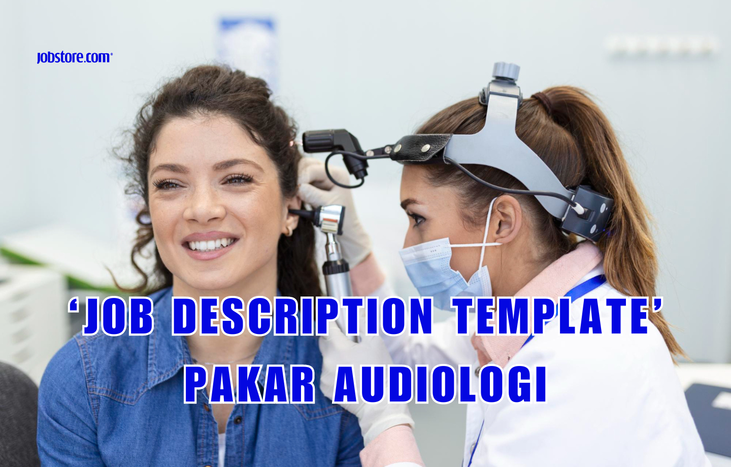 ‘Job Description Template’ Pakar Audiologi