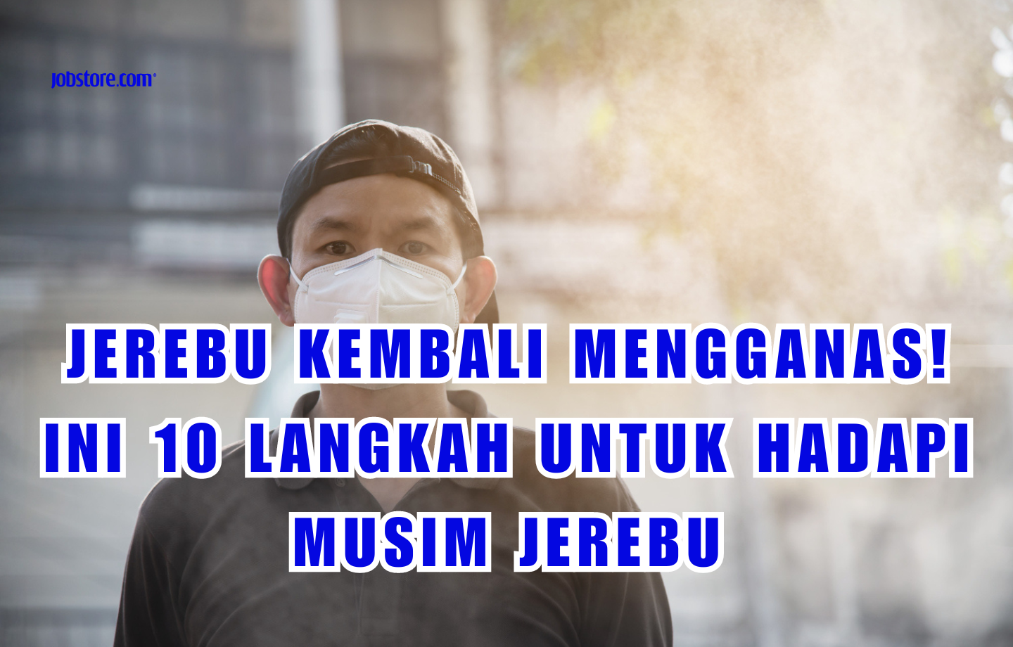 Jerebu Kembali Mengganas! Ini 10 Langkah Untuk Hadapi Musim Jerebu