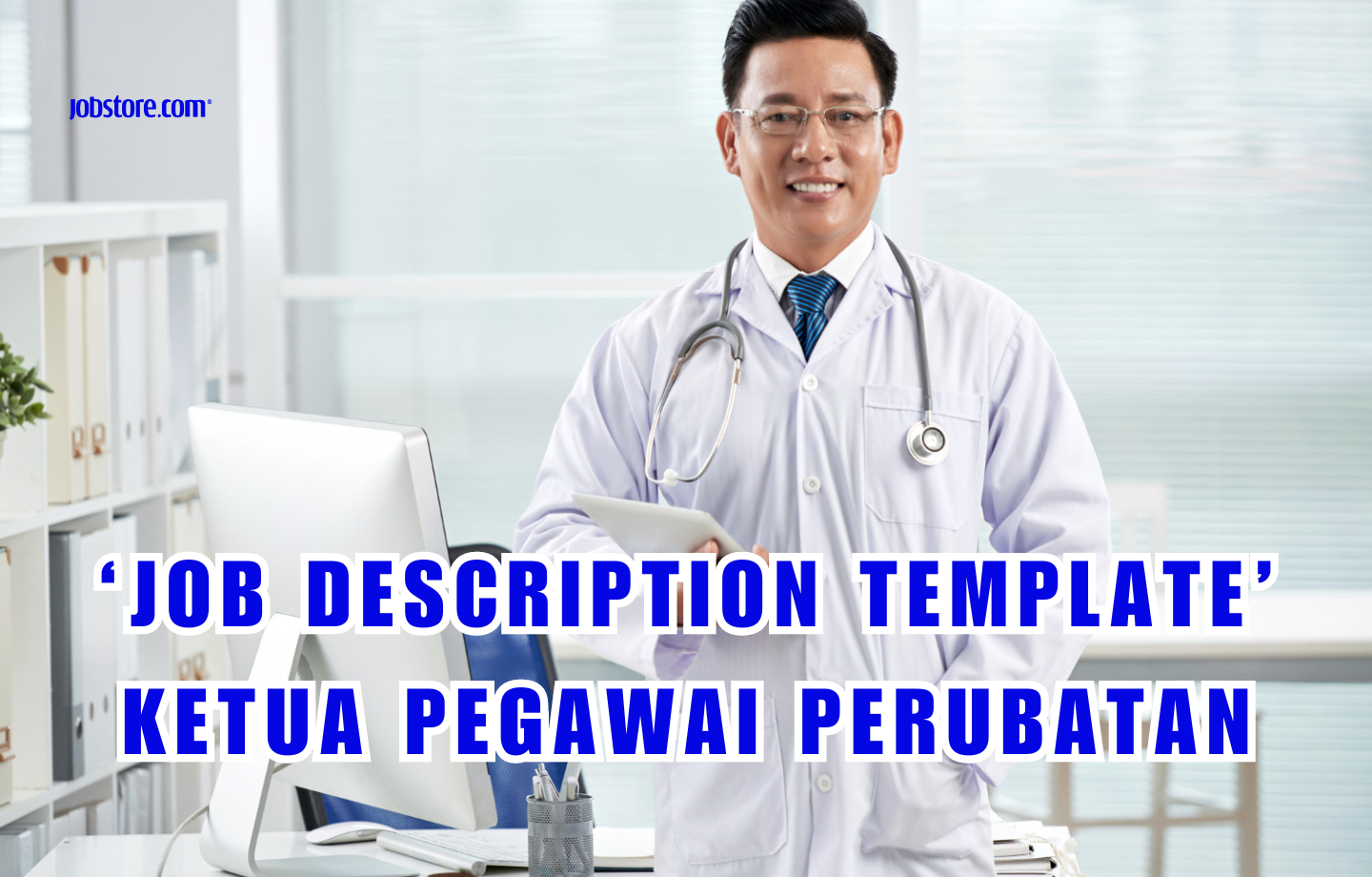 ‘Job Description Template’ Ketua Pegawai Perubatan