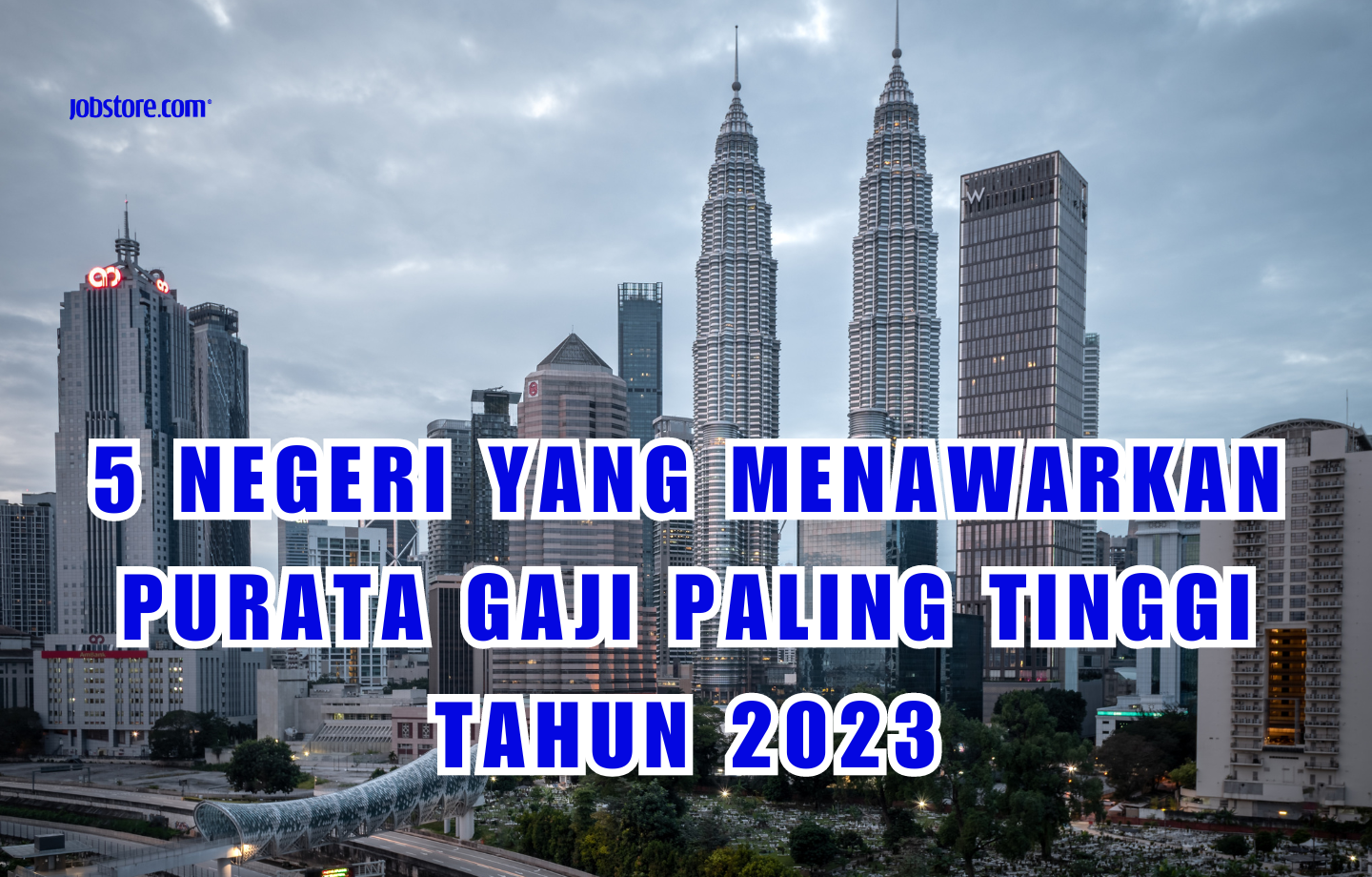 5 Negeri Yang Menawarkan Purata Gaji Paling Tinggi Tahun 2023