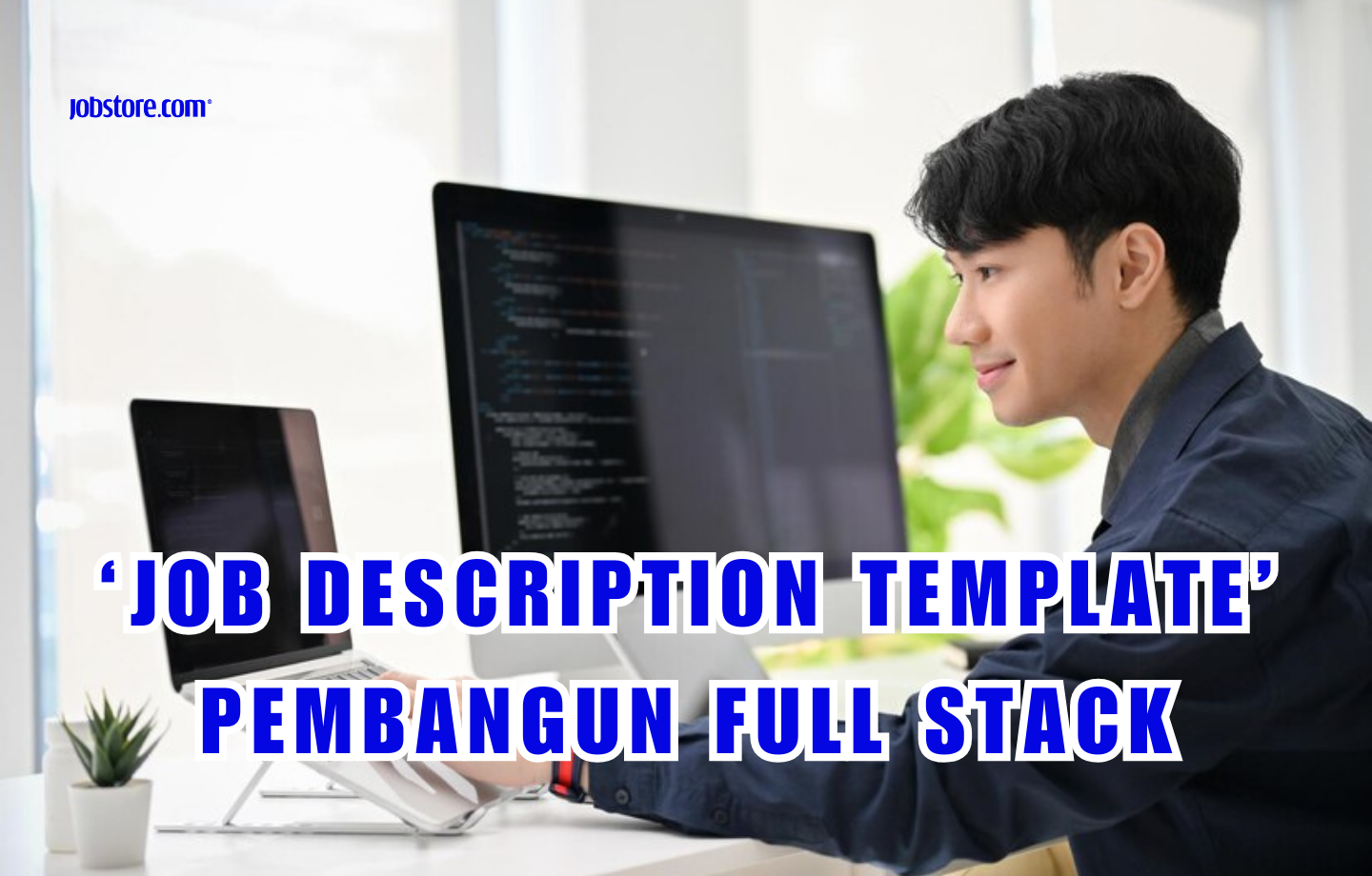‘Job Description Template’ Pembangun Full Stack