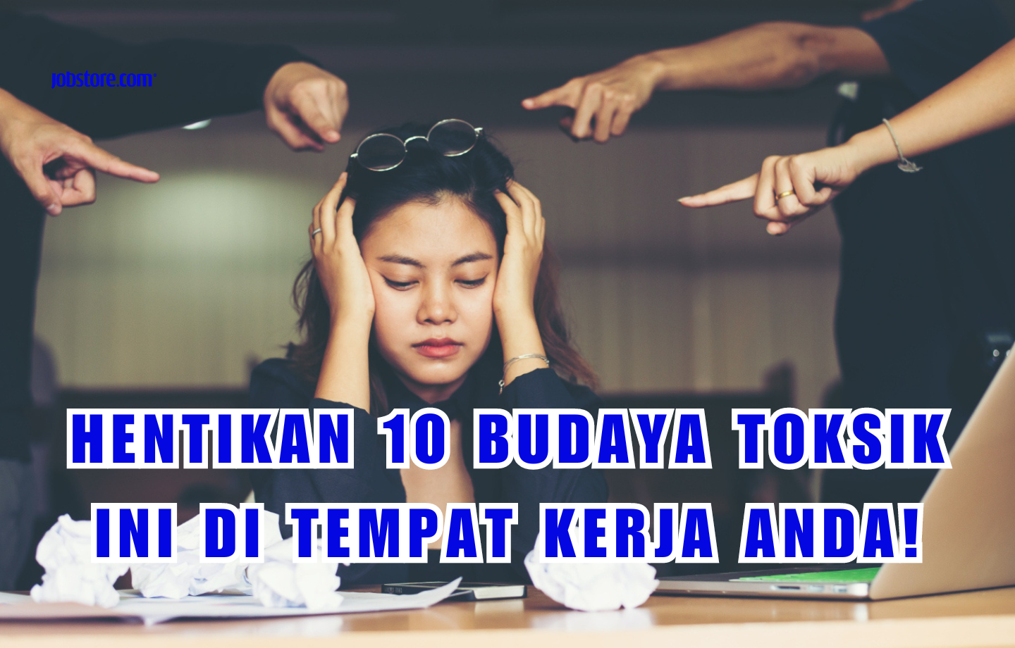 Hentikan 10 Budaya Toksik Ini Di Tempat Kerja Anda!