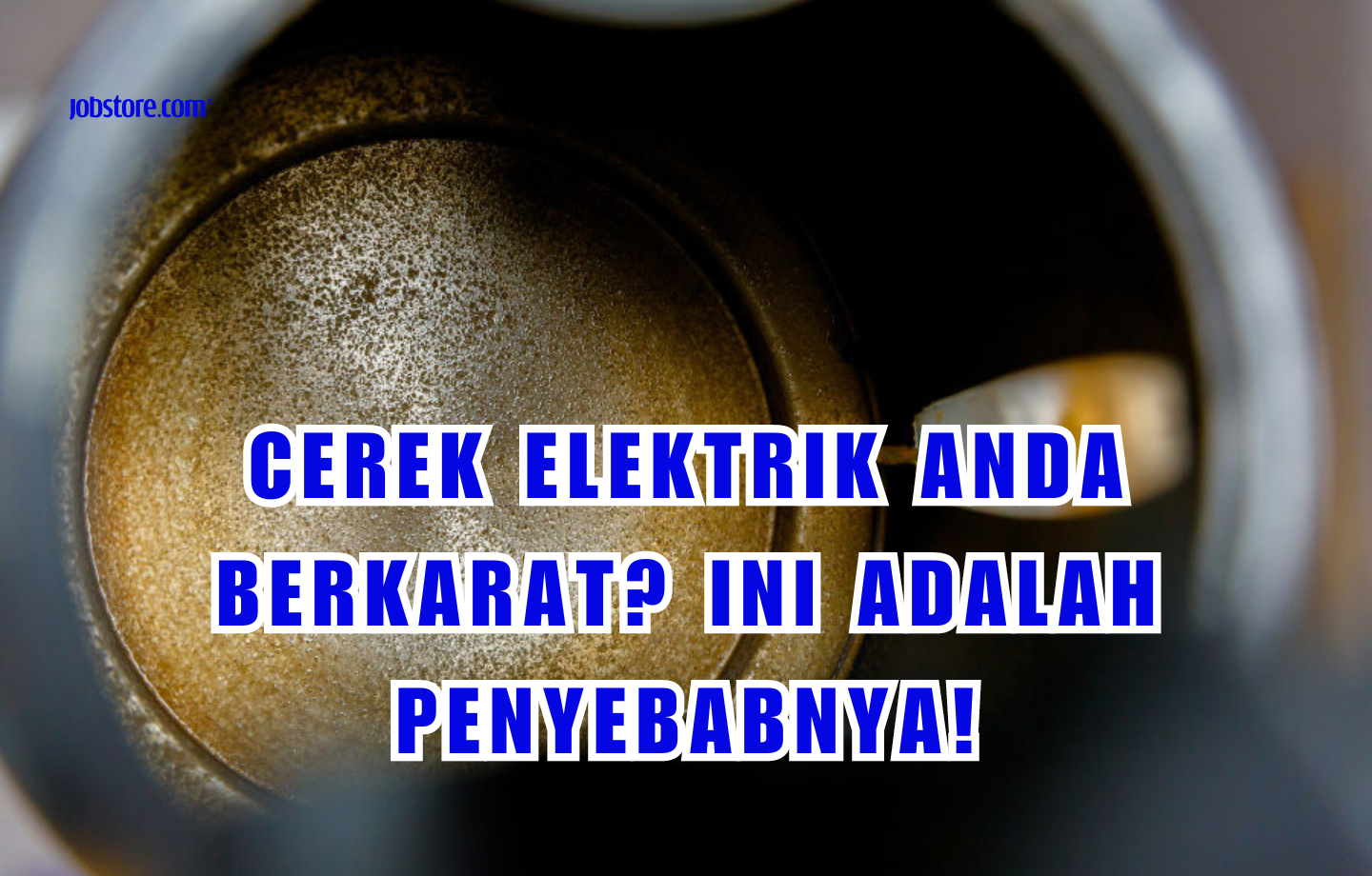 Cerek Elektrik Anda Berkarat? Ini Adalah Penyebabnya!