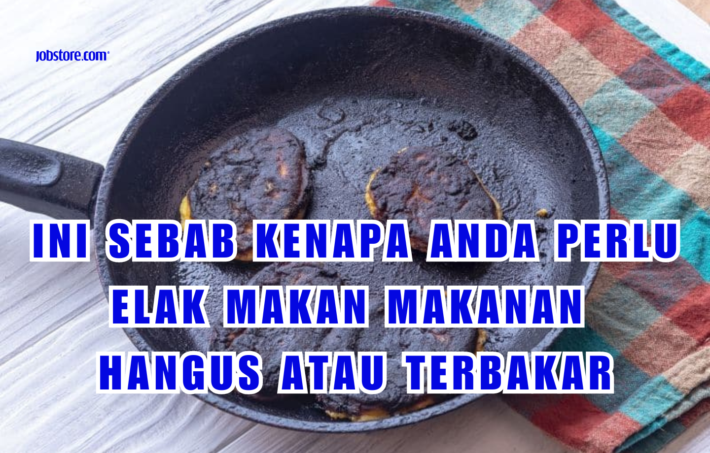 Ini Sebab Kenapa Anda Perlu Elak Makan Makanan Hangus Atau Terbakar