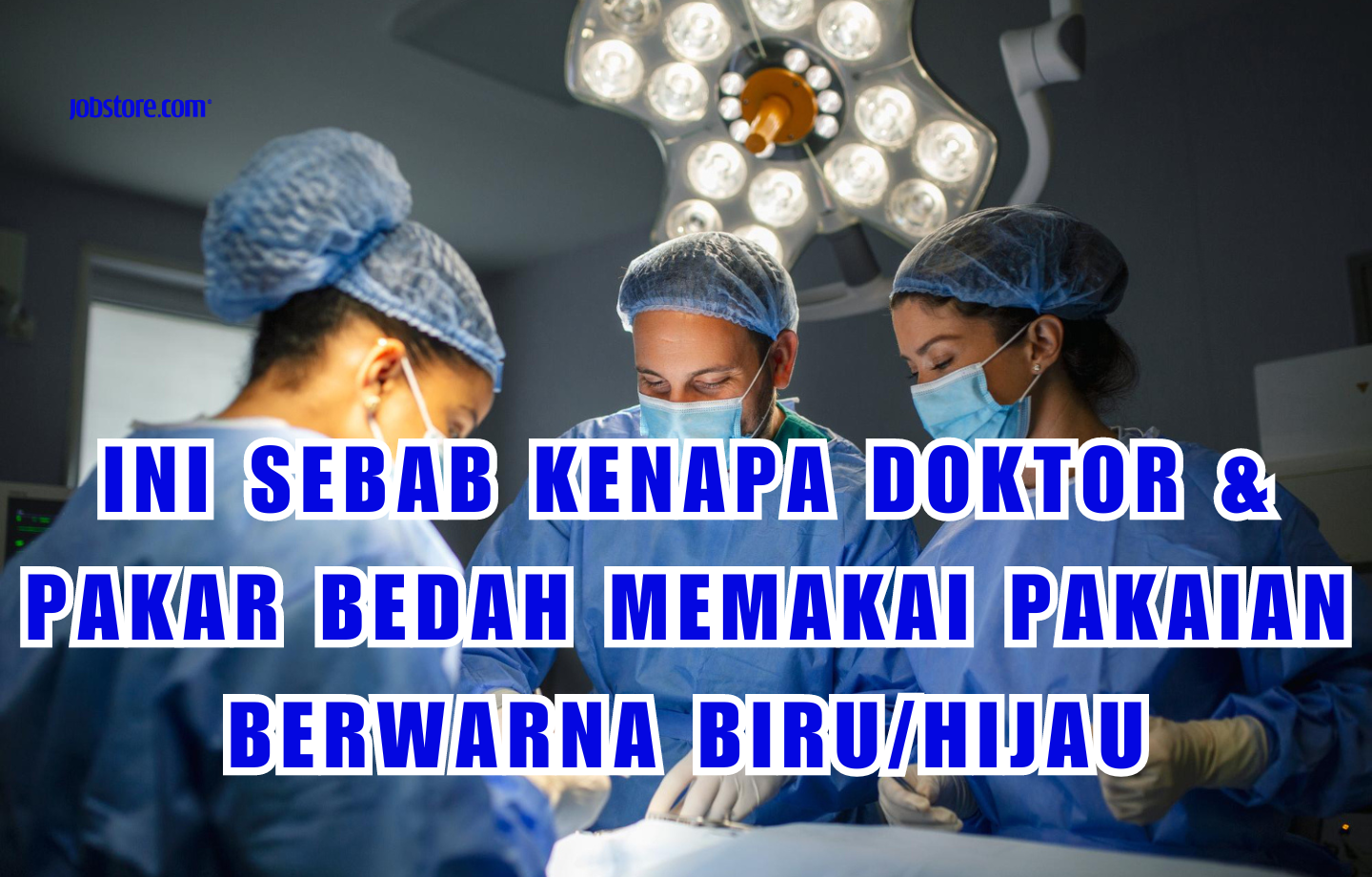 Ini Sebab Kenapa Doktor & Pakar Bedah Memakai Pakaian Berwarna Biru/Hijau