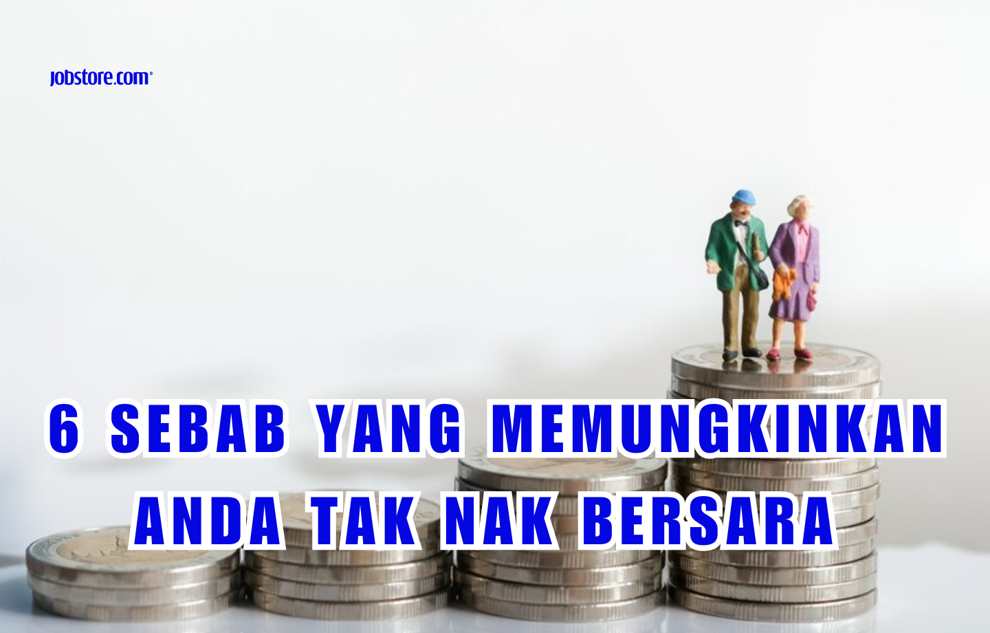 6 Sebab Yang Memungkinkan Anda Tak Nak Bersara