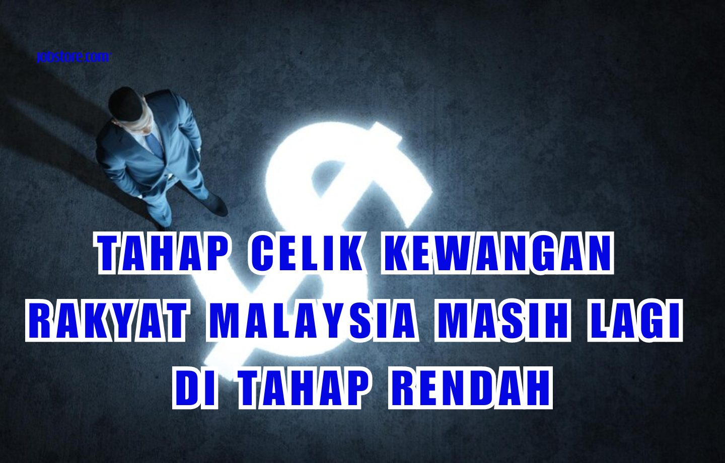 Tahap Celik Kewangan Rakyat Malaysia Masih Di Tahap Rendah