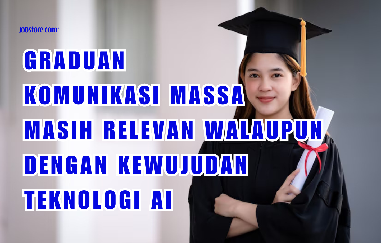 Graduan Komunikasi Massa Masih Relevan Walaupun Dengan Kewujudan Teknologi AI
