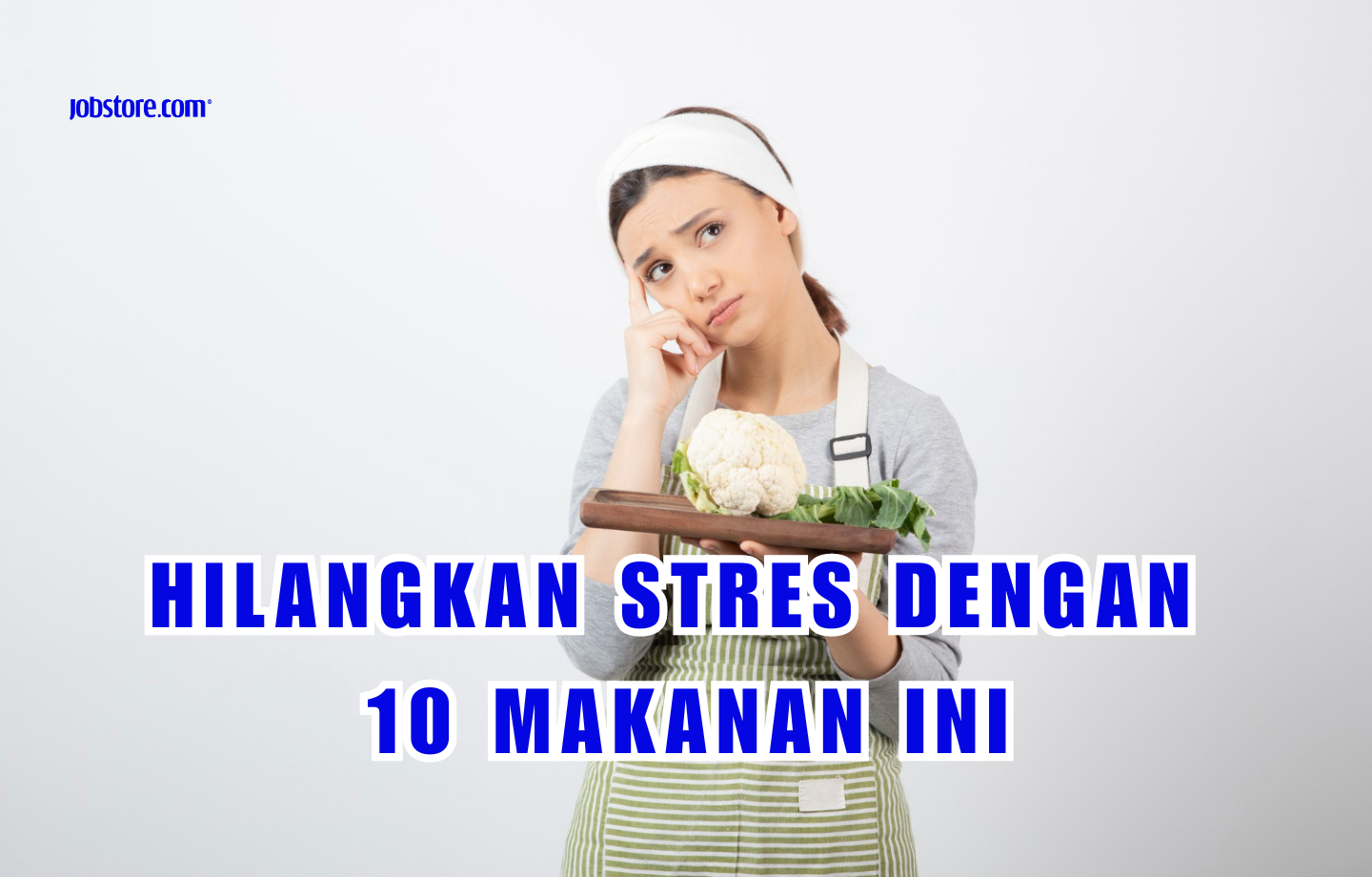 Hilangkan Stres Dengan 10 Makanan Ini