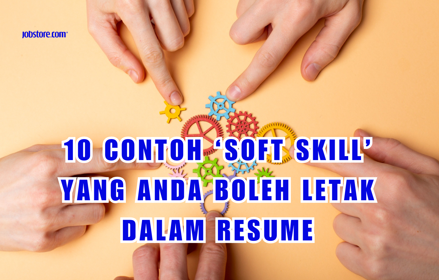10 Contoh ’Soft Skill’ Yang Anda Boleh Letak Dalam Resume