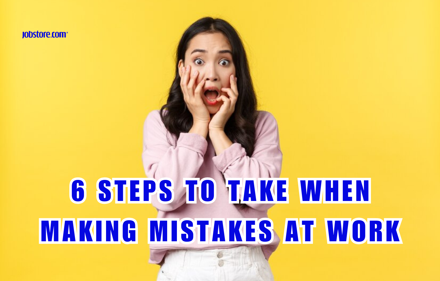 6 Steps To Take When Making Mistakes At Work