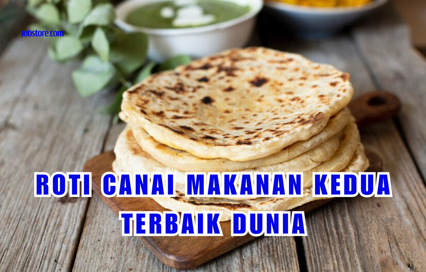 Roti Canai Makanan Kedua Terbaik Dunia