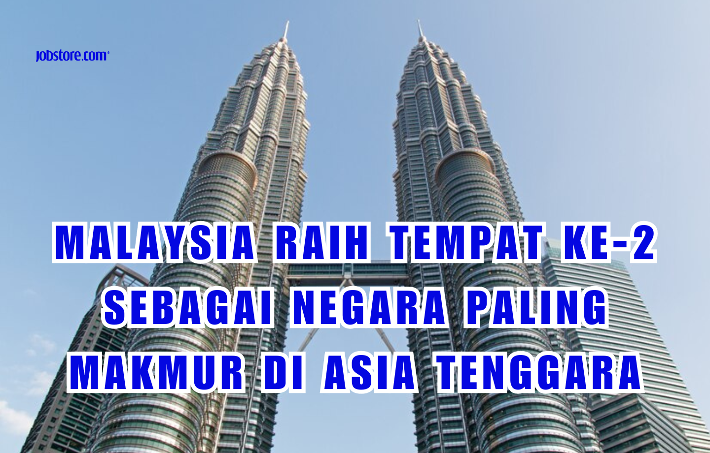 Malaysia Raih Tempat Ke-2 Sebagai Negara Paling Makmur Di Asia Tenggara