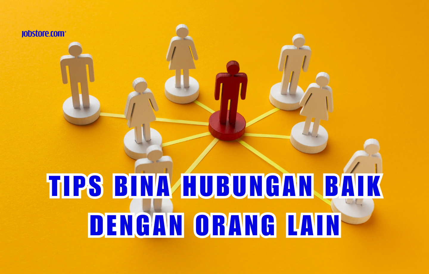 Tips Bina Hubungan Baik Dengan Orang Lain