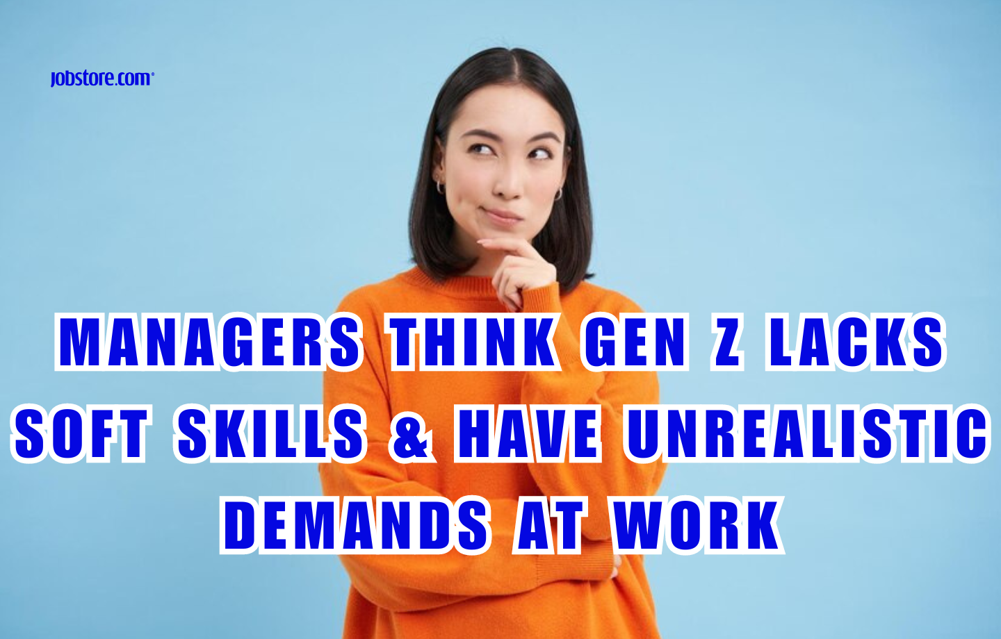 Managers Think Gen Z Lacks Soft Skills & Have Unrealistic Demands At Work