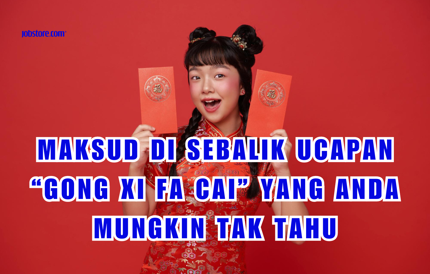 Maksud Di Sebalik Ucapan 'Gong Xi Fa Cai’ Yang Anda Mungkin Tak Tahu
